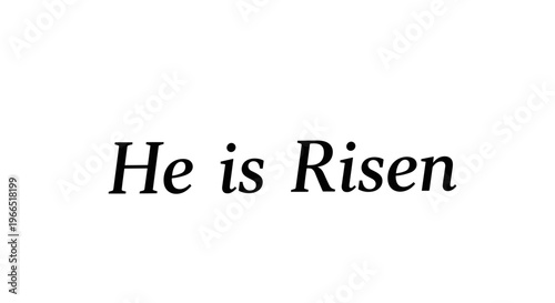 Easter message with He is Risen text.