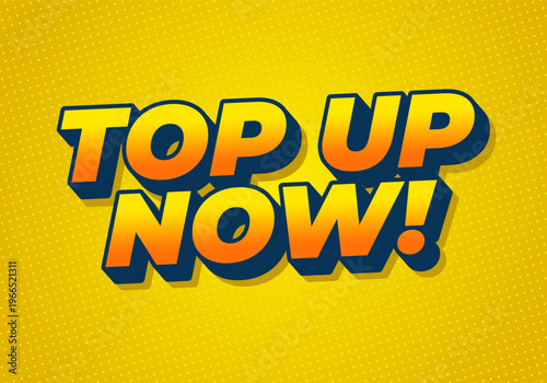 Bold retro comic style text reading top up now! in orange and navy on a dotted yellow background