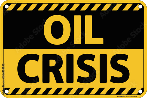 Yellow and black warning sign with oil crisis text