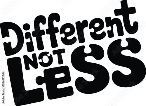Different Not Less inspirational quote in bold black typography on white background.
