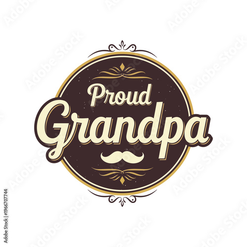 Vintage style circular badge design featuring the text proud grandpa with a white mustache icon