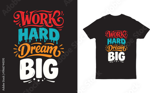work hard dream big motivational typography t-shirt design vector illustration