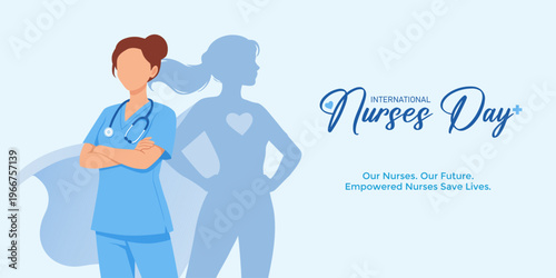 International Nurses Day banner. Illustration of a nurse with superhero shadow concept. Our Nurses, Our Future, Empowered Nurses Save Lives.