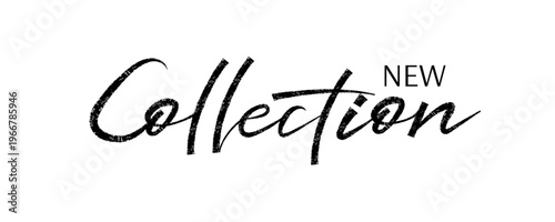 New collection. Trendy brush stroke quote text. Marker drawn calligraphy. Modern phrase great for promotion or announcement posters and  banners