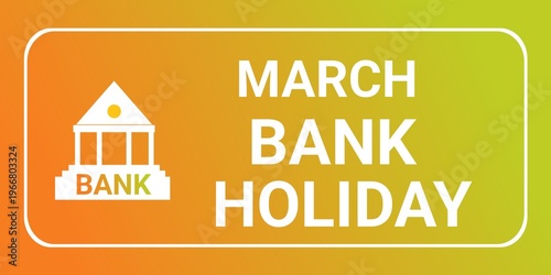 March Bank Holiday. March Bank Holiday concept, Template for background, banner, card, poster with text inscription. March Bank Holiday. Vector illustration.
