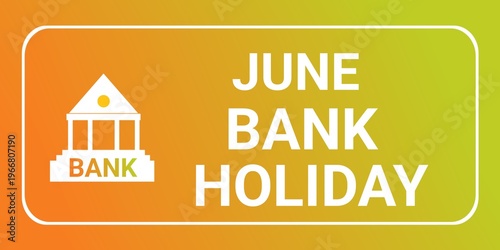 June Bank Holiday. June Bank Holiday concept. Template for background, banner, card, poster with text inscription. June Bank Holiday  Vector illustration.
