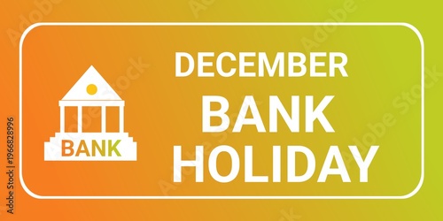 December Bank Holiday. December Bank Holiday concept. Template for background, banner, card, poster with text inscription.December Bank Holiday Vector illustration.
