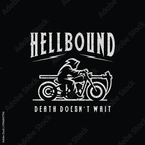 Vintage Monochrome Hellbound - Death Doesn't Wait Grim Reaper Motorcycle Illustration Art