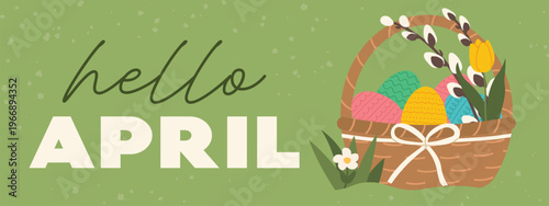 hello april banner with basket full of colorful easter eggs decorated with pussy willow twigs, tulip and ribbon - vector illustration