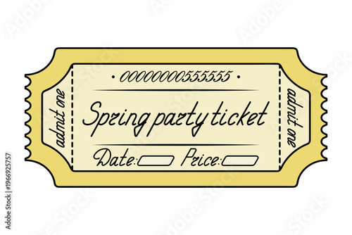 Spring party ticket. Yellow ticket admit one. Date and price are indicated. Handwritten cursive lettering. Color vector illustration. Tear-off ticket with a serial number. Isolated white background. 