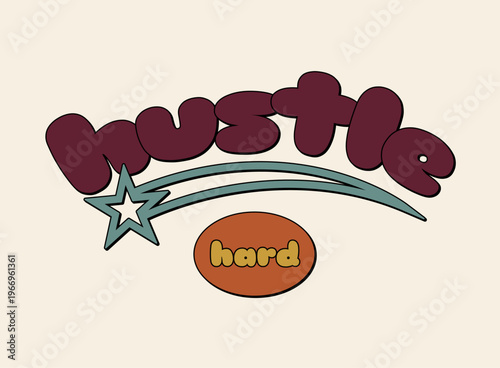 Retro hustle hard typography design with shooting star. Vintage 70s style groovy hustle hard vector illustration. Streetwear aesthetic hustle hard quote for t-shirt and apparel