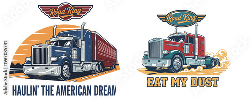 Road King truck design. America vintage transport artwork. Hauling American Dream graphic. Eat My Dust racing poster. Semi truck vector design.