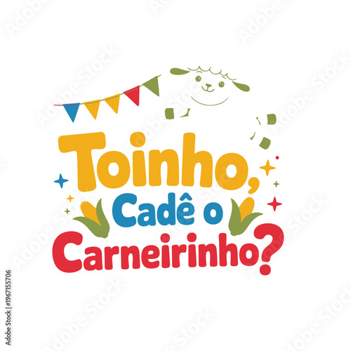 Toinho Cade o Carneirinho Festa Junina Typography with Cute Sheep and Corn Vector