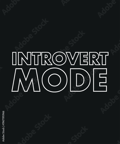 introvert mode typography t shirt design on black background.