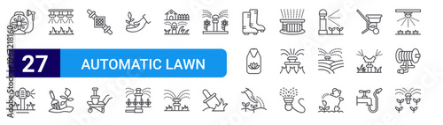 set of 27 thin line automatic lawn watering icons such as water pipe, water spray, water spray, gardening, spray, wheel barrow, seeding, editable stroke vector illustration isolated on white