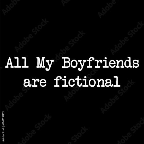 All My Boyfriends Are Fictional PNG