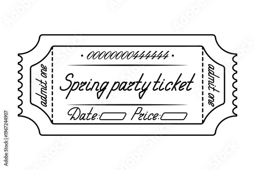 Spring party ticket. Ticket  admit one. Date and price indicated. Sketch. Handwritten cursive lettering. Vector illustration. Tear-off ticket with a serial number. 