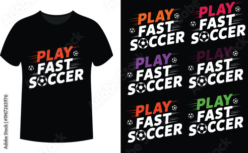 Play Fast Soccer T-shirt Graphic Design Vector