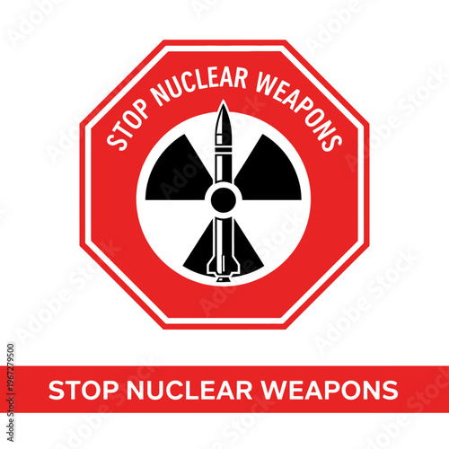 Stop Nuclear Weapons Sign - Radiation Symbol, Missile, Red Octagon