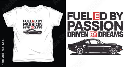 Fueled by passion driven by dreams text and classic car illustration