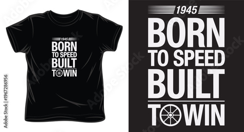 Born to speed built to win minimalist typography vector t-shirt design with 1945 race theme