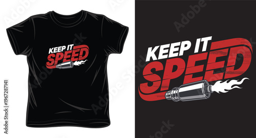 Keep it speed racing typography with flaming exhaust pipe graphic for automotive t-shirt design