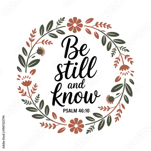 Floral wreath with Be still and know Psalm 46:10 Bible verse