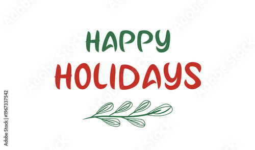 A festive illustration displays the words happy holidays in vibrant colors complemented by foliage a silhouette high quality professional detailed modern elegant stylish