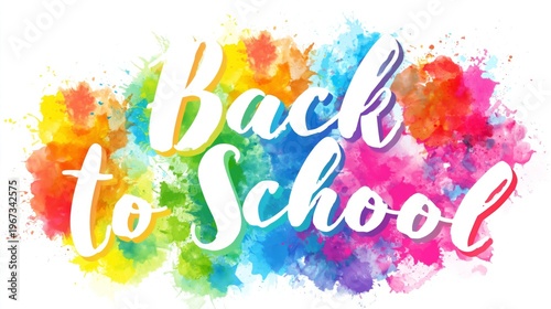 Colorful Back to School Graphic With Splashes and Lettering on White Background