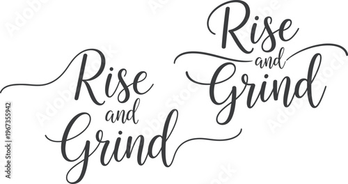 Rise and Grind Calligraphy Typography Inspirational Quotes Typography Vector Graphic Design Element