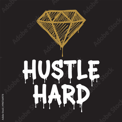 Motivational typography quote hustle hard with a dripping gold diamond vector illustration.
