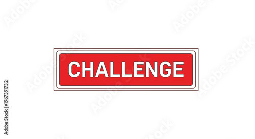 A red rectangular sign with the white text challenge displayed