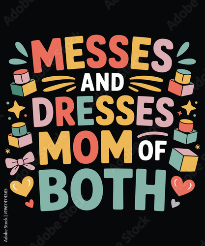 A colorful graphic design proclaims messes and dresses mom of both with playful illustrations
