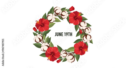 A vibrant floral wreath with red hibiscus flowers and cotton blooms surrounds the date June 19th on a clean white background