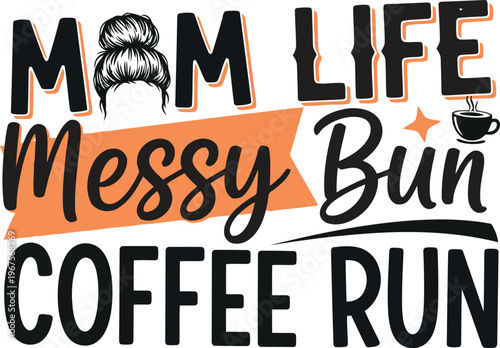 Mom life messy bun coffee run typography design