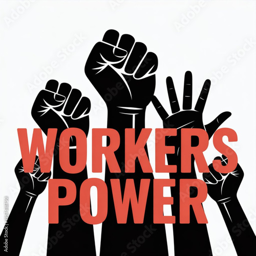 Fists raised in solidarity under the workers power slogan Vector, illustration