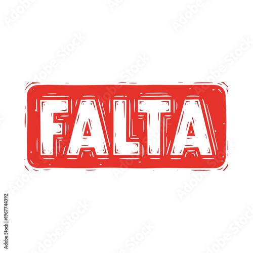 Vector Pinocut A bold red sign with Falta (Missing) text. 