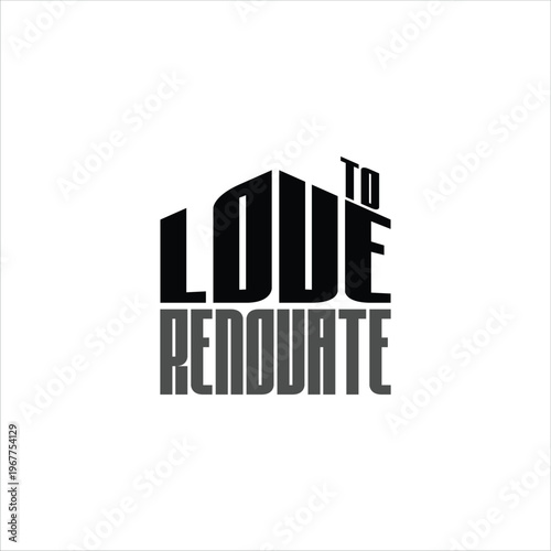 Modern Minimalist Typography “Love to Renovate” Design in Black and White