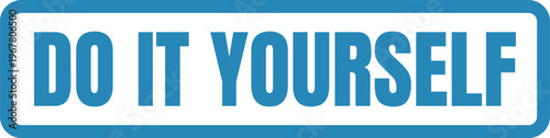 Encouraging motivational sign saying do it yourself