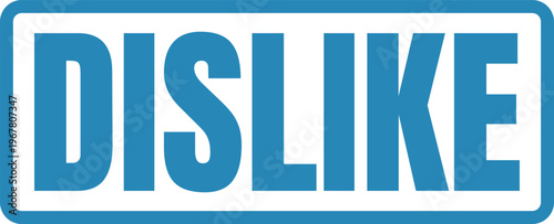 A blue rectangular button labeled dislike with white text and border