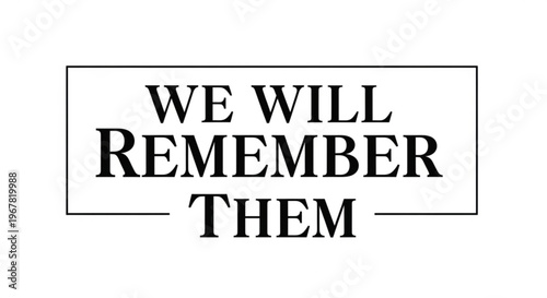A minimalist vector graphic illustration of a memorial plaque with the phrase 'We will remember them' in a simple, yet elegant design.