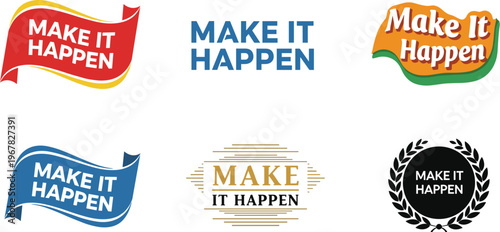 A collection of graphic designs featuring the motivational phrase make it happen in various colors and styles high quality professional detailed modern elegant