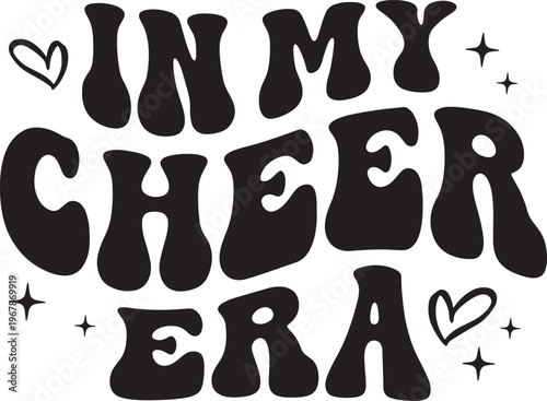 Retro groovy text 'in my cheer era' with hearts and stars.