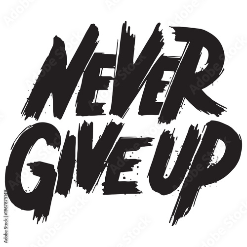 Never give up graphic print design vector illustration t shirt design.
