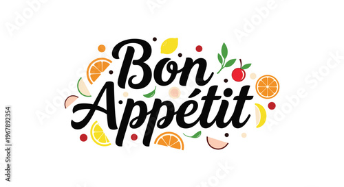 Elegant script saying Bon Appetit is surrounded by various colorful fruit slices and leaves on a white background.