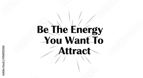 Inspirational Quote Typography Design: "Be The Energy You Want To Attract"
