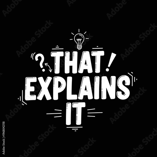 That Explains It Lightbulb Idea Concept.