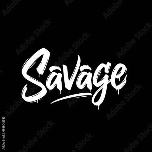 Savage word art with dripping effect.