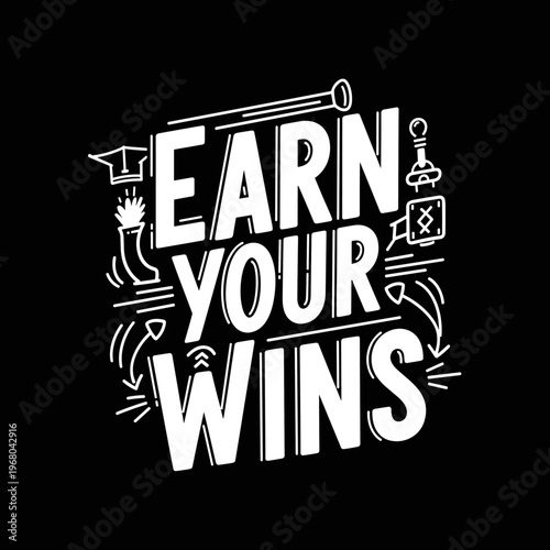 Motivational Typography Earn Your Wins with Icons.