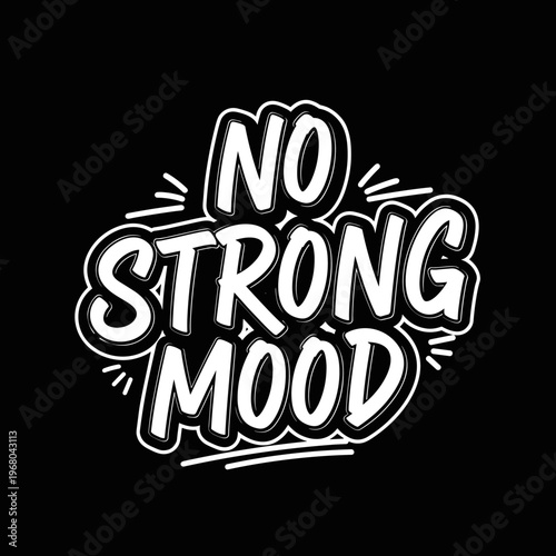 No Strong Mood Text Design.